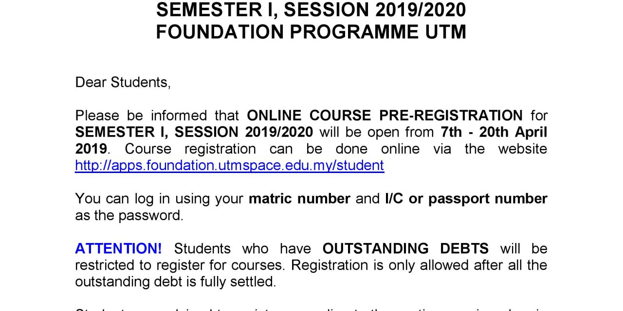 ONLINE COURSE PRE-REGISTRATION  SEMESTER I, SESSION 2019/2020  FOUNDATION PROGRAMME UTM