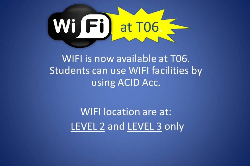 Wi-Fi IS NOW AVAILABLE AT BLOCK T06