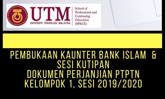 PEMBUKAAN KAUNTER BANK ISLAM & SESI KUTIPAN DOKUMEN PERJANJIAN PTPTN KELOMPOK 1, SESI 2019/2020