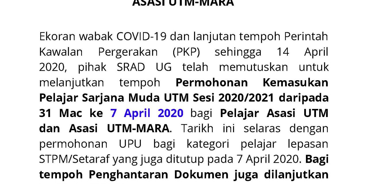 PELANJUTAN TEMPOH PERMOHONAN KEMASUKAN PROGRAM SARJANA MUDA UTM SESI 2020/2021 BAGI PELAJAR ASASI UTM DAN ASASI UTM-MARA