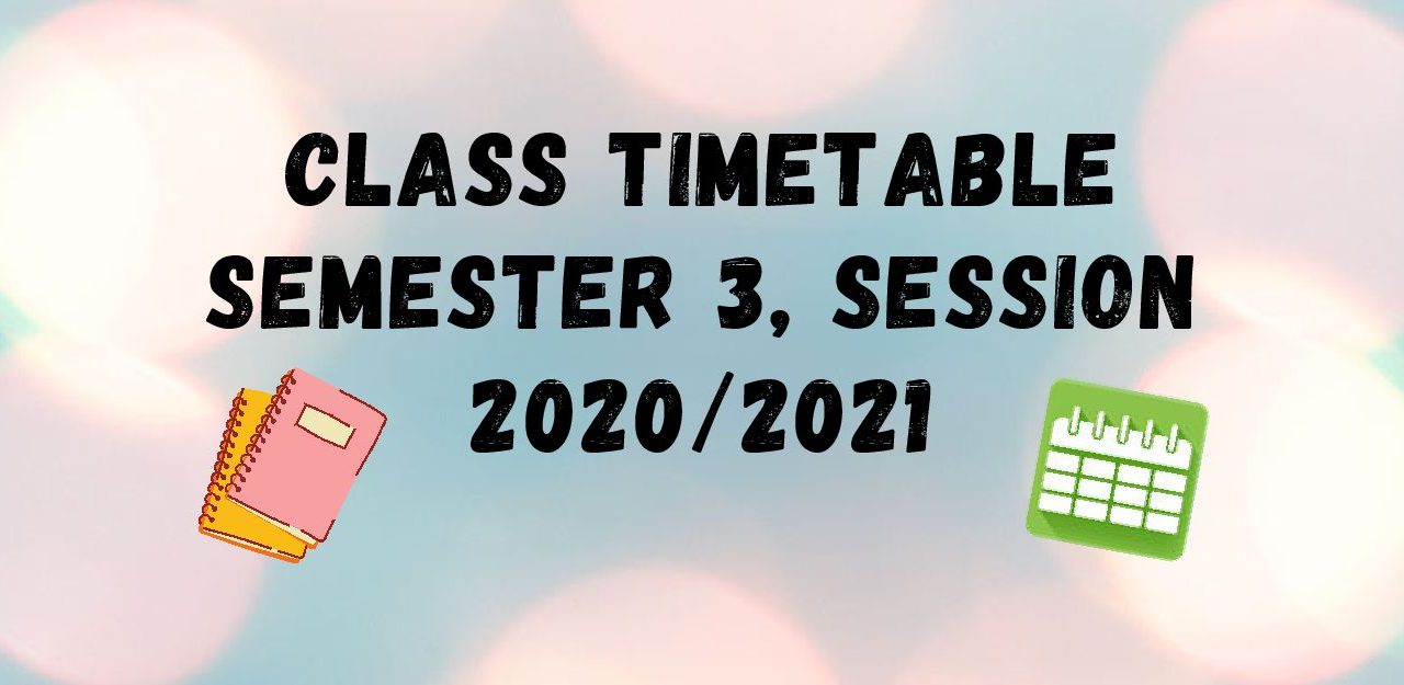 CLASS TIMETABLE BY SECTION FOR FOUNDATION PROGRAMME UTM, SEMESTER III SESSION 2020/2021