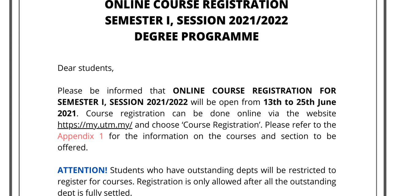 ONLINE COURSE REGISTRATION SEMESTER I, SESSION 2021/2022 DEGREE PROGRAMME (updated: 24/6/2021)