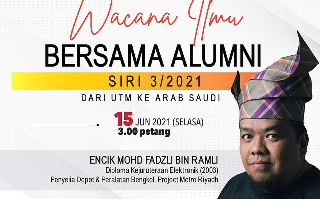 WACANA ILMU BERSAMA ALUMNI SIRI 3 : DARI UTM KE ARAB SAUDI