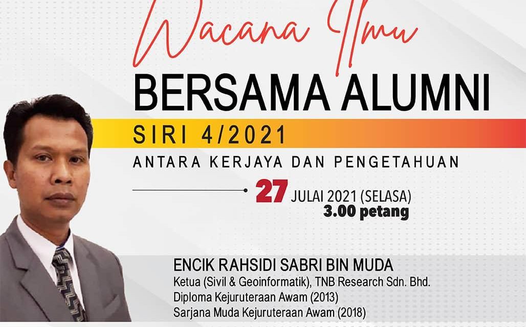 WACANA ILMU BERSAMA ALUMNI SIRI 4/2021 ANTARA KERJAYA DAN PENGETAHUAN