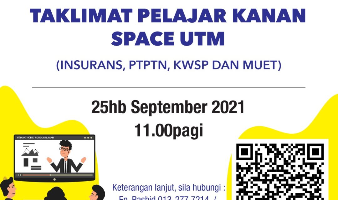 [UPDATED WITH SLIDE] Taklimat Pelajar Kanan SPACE UTM (INSURANS, PTPTN, KWSP DAN MUET) – pelajar lokal