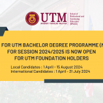APPLICATION FOR UTM BACHELOR DEGREE PROGRAMME (MAINSTREAM) SESSION 2024/2025 FOR UTM FOUNDATION HOLDERS