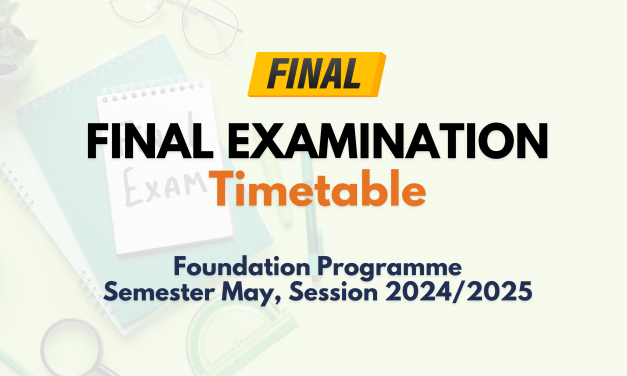 [FINAL] FINAL EXAMINATION TIMETABLE FOR SEMESTER MAY, SESSION 2024/2025 (FOUNDATION PROGRAMME)