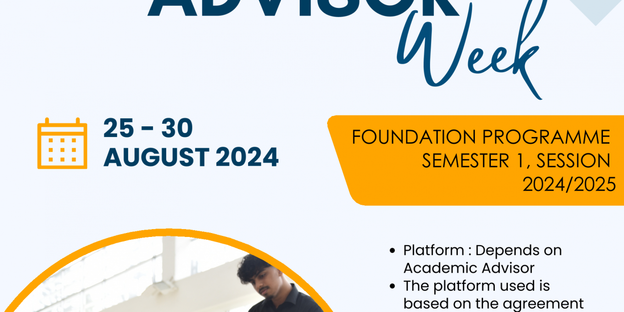 ACADEMIC ADVISOR WEEK 2024 (FOUNDATION PROGRAMME SEMESTER 1, SESSION 2024/2025)