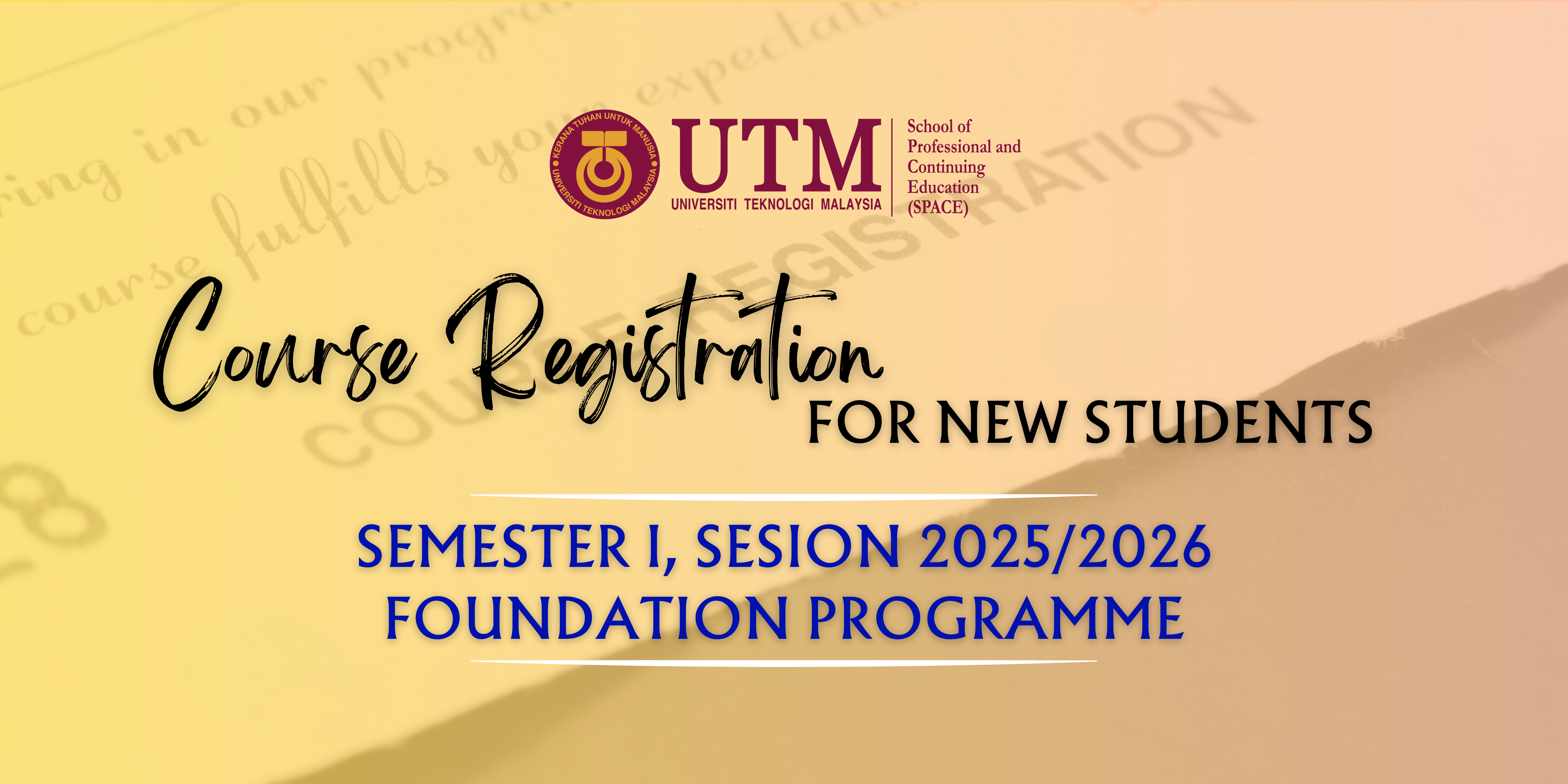 COURSE REGISTRATION FOR NEW STUDENTS SEMESTER I, SESSION 2025/2026 FOUNDATION PROGRAMME