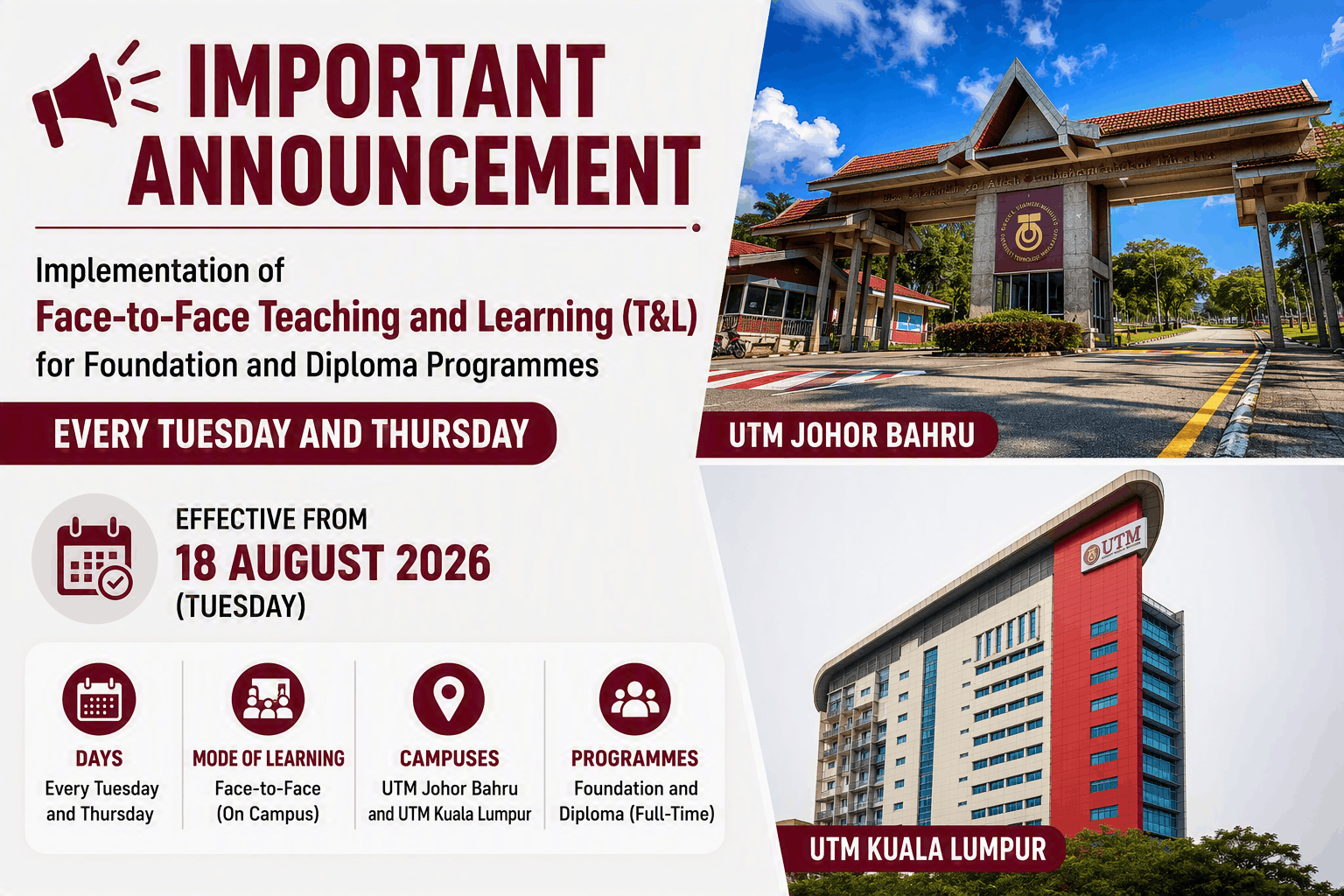 IMPLEMENTATION OF FACE-TO-FACE TEACHING AND LEARNING (T&L) FOR FOUNDATION AND DIPLOMA PROGRAMMES ON TUESDAYS AND THURSDAYS AT UNIVERSITI TEKNOLOGI MALAYSIA (UTM) JOHOR BAHRU AND KUALA LUMPUR CAMPUSES EFFECTIVE 18 AUGUST 2026